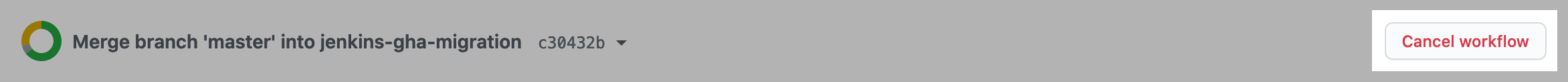 Cancel workflow button is shown to the right of the status icon and name of the commit.