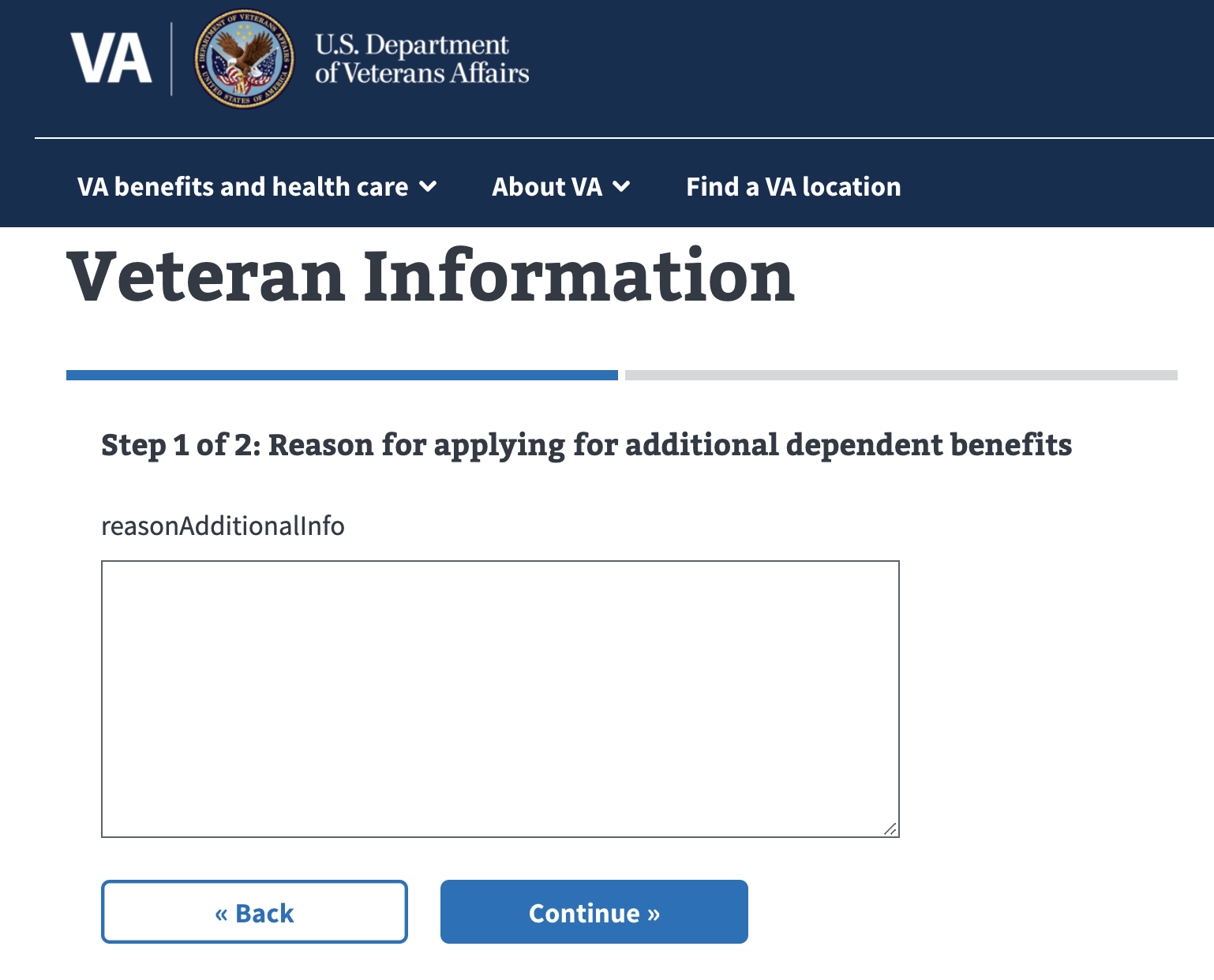 Screen shot that shows a Veteran Information form, Step 1 of 2, Reason for applying for additional dependent benefits. Below that, there is a text area box approximately five lines in height for the user to input text